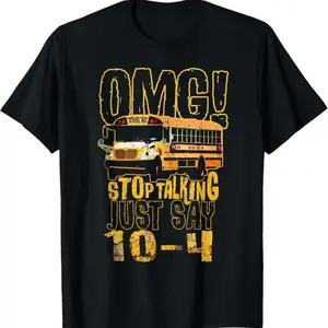 Unisex Cotton Funny School Bus Driver T-Shirt |   'OMG Stop Talking Just Say 10-4' Graphic, Casual Crew Neck, Short Sleeve, Black with Yellow & White Print, Perfect Gift for Bus Drivers