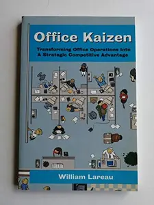 USED-Office Kaizen: Transforming Office Operations into a Strategic Competitive Advantage by William Lareau (Paperback)