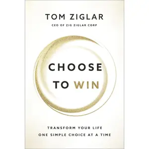 USED Book - Choose to Win: Transform Your Life, One Simple Choice at a Time by Ziglar, Tom (Paperback) - english