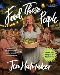 Feed These People: Slam-Dunk Recipes for Your Crew by Jen Hatmaker [Hardback Book]