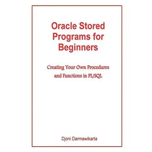 USED-Oracle Stored Programs for Beginners: Creating Your Own Procedures and Functions in PL/SQL by Darmawikarta, Djoni (Paperback)