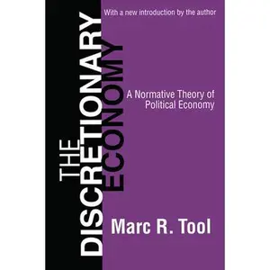 USED-The Discretionary Economy: A Normative Theory of Political Economy by Tool, Marc (Paperback)