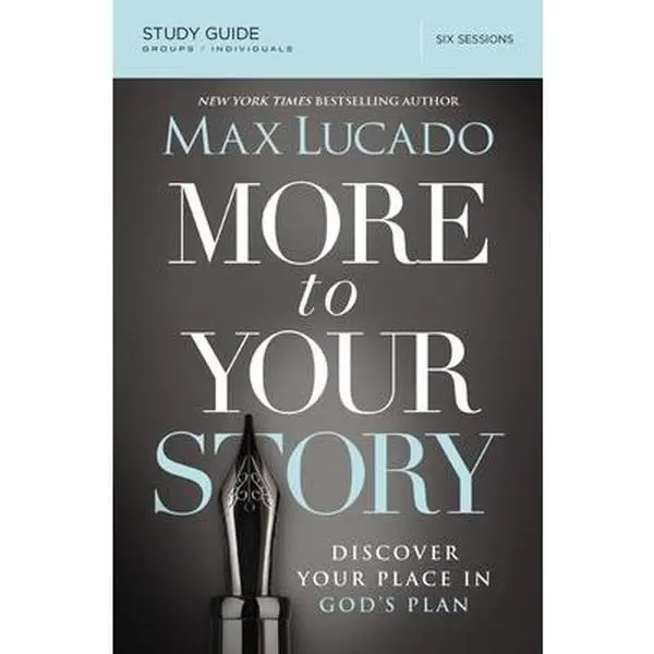USED-More to Your Story Bible Study Guide: Discover Your Place in God's Plan by Lucado, Max (Paperback)
