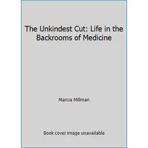 USED-The Unkindest Cut: Life in the Backrooms of Medicine by Marcia Millman (Paperback)