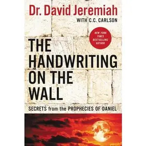 USED-The Handwriting on the Wall: Secrets from the Prophecies of Daniel by Jeremiah, David (Paperback)