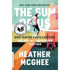 The Sum of Us: What Racism Costs Everyone and How We Can Prosper Together -- Heather McGhee - Paperback