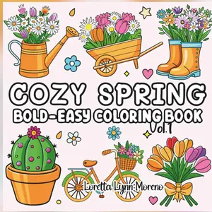 Cozy Spring: Bold and Easy Coloring Book Vol.1 Cute Spring Scenes with Bees, Flowers, Gardens & Rain: Simple, Adorable Spring Coloring Pages for All ... Coloring Fun,Easy Spring Coloring Book