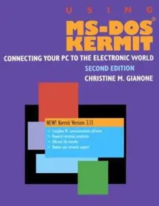 USED-Using MS-DOS Kermit, Second Edition: Connecting Your PC to the Electronic World, Second Edition by Christine Gianone (Paperback)