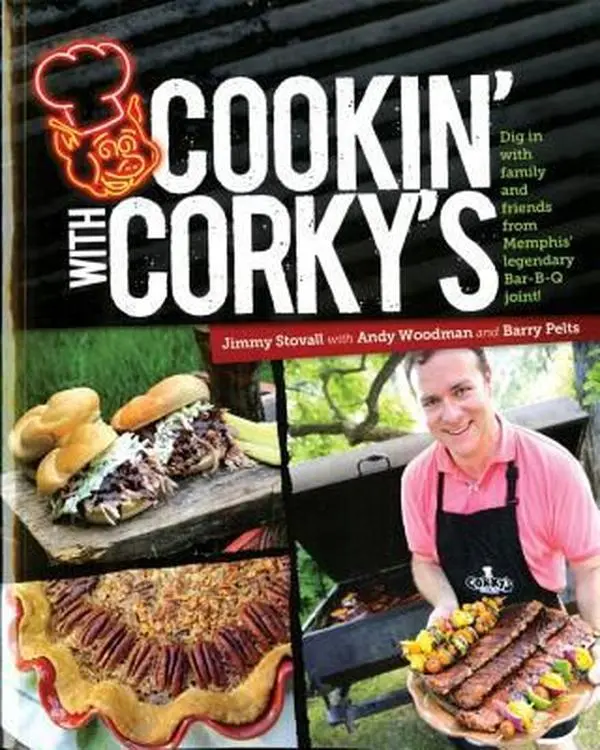 USED-Cookin' with Corky's: Dig in with Family and Friends from Memphis Legendary Bar-B-Q Joint! by Stovall, Jimmy (Paperback)