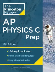 USED-Princeton Review AP Physics C Prep, 17th Edition: 3 Practice Tests + Complete Content Review + Strategies & Techniques by The Princeton Review (Paperback)