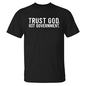 Trust God Not Government T-shirt, Hoodie & Sweater | Unisex Sizes S-5XL