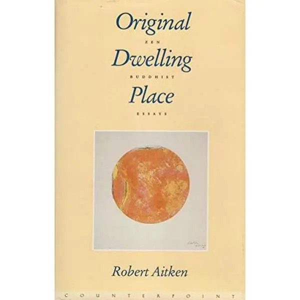 USED-Original Dwelling Place: Zen Buddhist Essays by Robert Aitken (Hardcover)