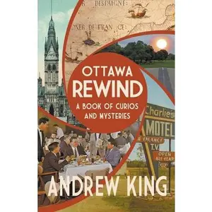 USED-Ottawa Rewind: A Book of Curios and Mysteries by King, Andrew (Paperback)
