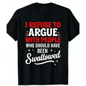 Humorous Sarcastic Tee I Refuse To Argue Bold Statement Casual Short Sleeve Round Neck Unisex