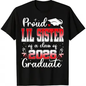 100% Cotton Proud Lil Sister of a Class of 2026 Graduate Graduation 2026 T-Shirt