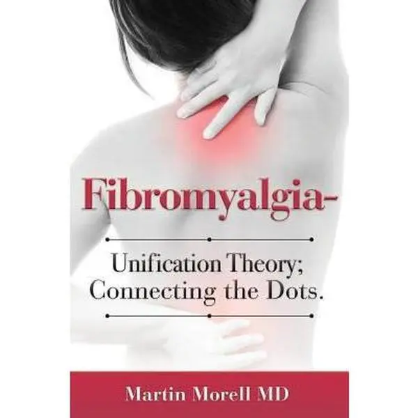 Used Condition Soft Cover Book - Fibromyalgia: Unification Theory; Connecting the Dots by Martin Morell MD (English, Createspace Independent Publishing Platform, 0.14 lbs)
