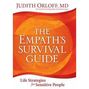 USED-The Empath's Survival Guide: Life Strategies for Sensitive People by Orloff, Judith, M.D. (Hardcover)