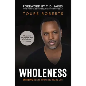 USED-Wholeness: Winning in Life from the Inside Out by Roberts, Touré (Paperback)