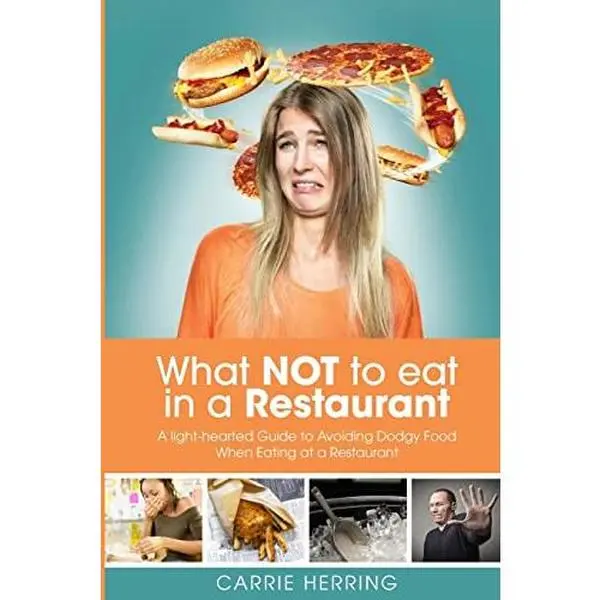 USED-What NOT To Eat In a Restaurant: A Light-hearted Guide to Avoiding Dodgy Food When Eating At a Restaurant by Herring, Carrie (Paperback)