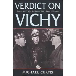 USED-Verdict On Vichy: Power and Prejudice in the Vichy France Regime by Michael Curtis (Hardcover)