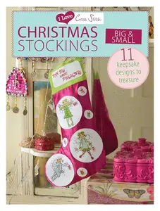I Love Cross Stitch ?Çô Christmas Stockings Big & Small: 11 keepsake designs to treasure, Fairy, Traditional