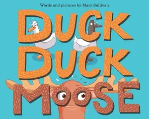 USED-Duck, Duck, Moose by Sullivan, Mary (Hardcover)