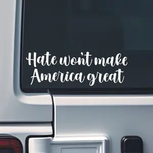 Hate Wont Make America Great Car Decal