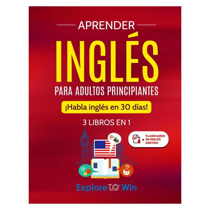 Aprender inglés para adultos principiantes: 3 libros en 1: ¡Habla inglés en 30 días! (Spanish Edition)