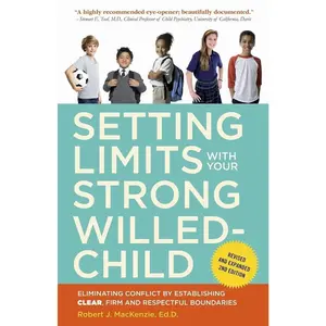 Setting Limits with Your Strong-Willed Child, Revised and Expanded 2nd Edition: Eliminating Conflict by Establishing CLEAR, Firm, and Respectful Boundaries   Paperback – Illustrated, June 18, 2013