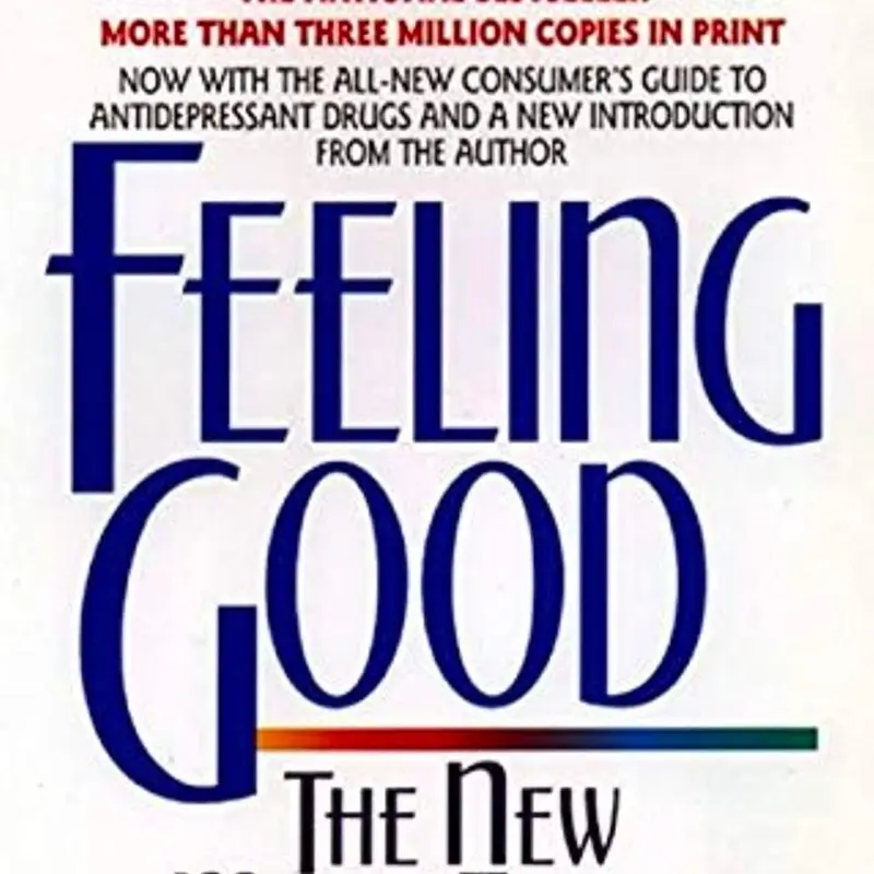 Feeling Good: Depression and Anxiety Overcoming Book with Proven Techniques (Humanities & Social Sciences, Psychology & Relationships Category)