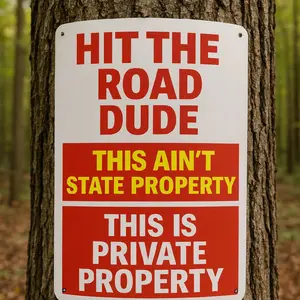Keep Those Dudes Off Your Property Sign - Hit The Road Dude This Ain't State Property This Is Private Property Warning Plaque