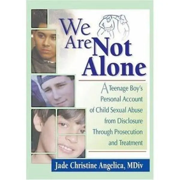 USED-We Are Not Alone: A Teenage Boy's Personal Account of Child Sexual Abuse from Disclosure Through Prosecution and Treat by Angelica, Jade Christine (Paperback)