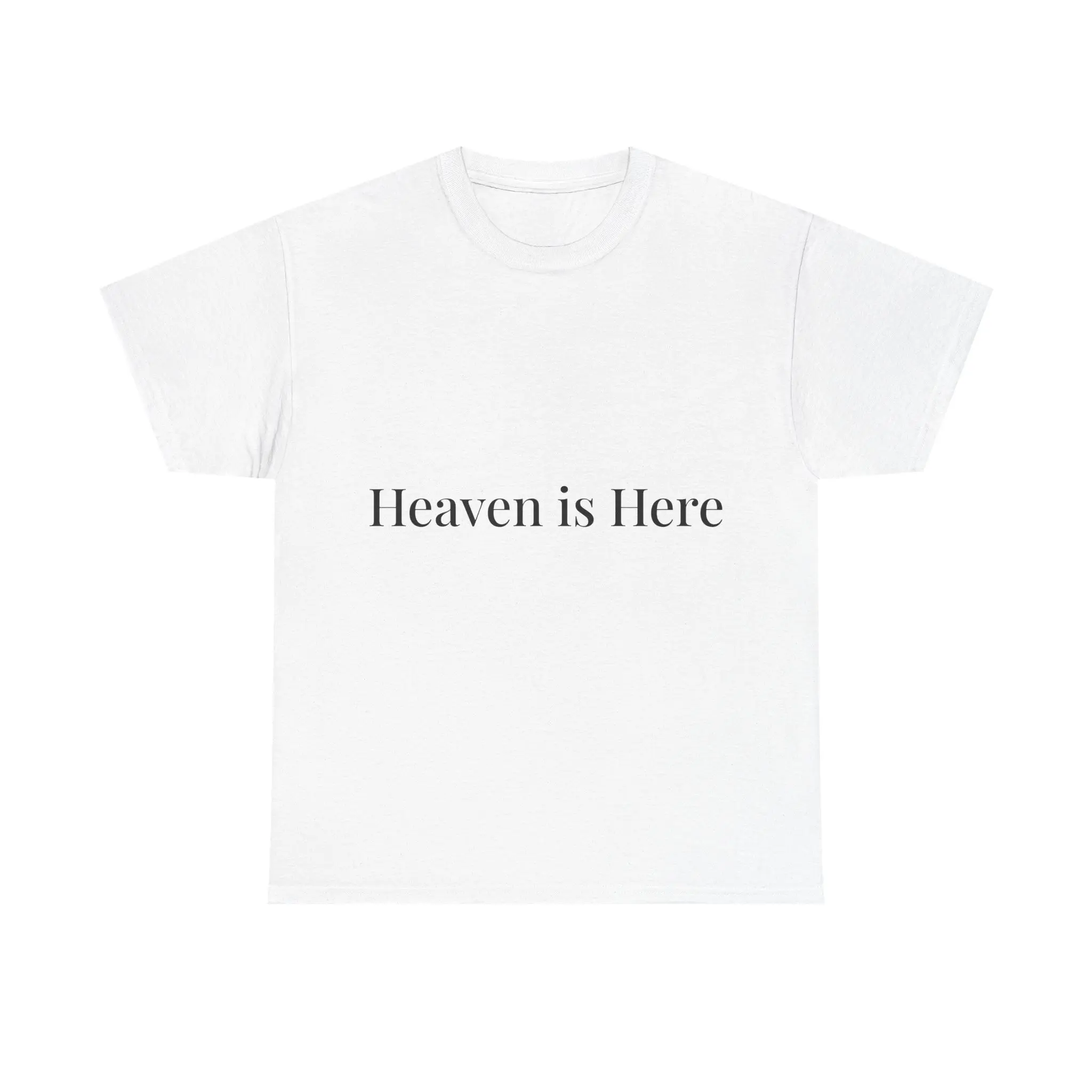 Heaven Is Here shirt | White Tee with Minimal Script Text