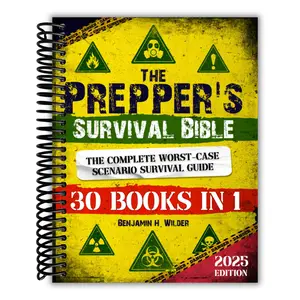 The Prepper's Survival Bible: The Complete Worst-Case Scenario Survival Guide - Life-Saving Strategies to Be Self Sufficient and Keep Your Family Safe in Every Emergency (Spiral Bound)