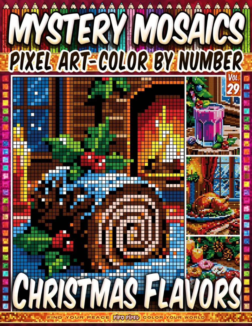 Christmas Flavors - Mystery Mosaic Color by Number - Vol. 29: 50 Designs in Pixel Art - Featuring Delicious Holiday Treats And Drinks
