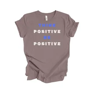 Think Positive Be Positive Unisex Tee