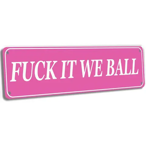 "Fuck It We Ball" Funny Iron Tin Sign - 4x16 in Pink Hanging Metal Plaque, Cool Room Decor, Wall House Decor, Apartment Accessories Nail-Mounted Home Supply for College Dorms