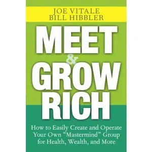 USED-Meet and Grow Rich: How to Easily Create and Operate Your Own mastermind Group for Health, Wealth, and More by Vitale, Joe (Hardcover)