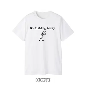 No Fishing Today Shirt – Funny Graphic T-Shirt, Lightweight Cotton, Shortsleeve Basic Tops, Unisex Streetwear Style, Gifts for Men and Women, Women's Top, Menswear Top