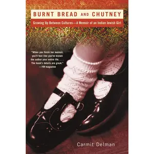 USED-Burnt Bread and Chutney: Growing Up Between Cultures - A Memoir of an Indian Jewish Childhood by Delman, Carmit (Paperback)