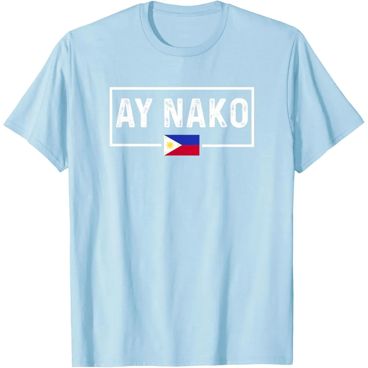 Ay Nako Philippines Filipino T-Shirt Everyday Cotton T-Shirt