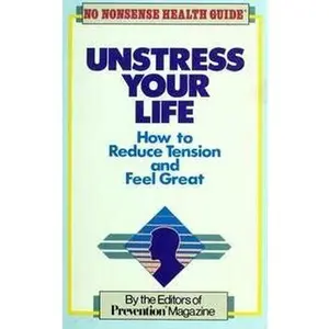 USED-Unstress Your Life: How to Reduce Tension and Feel Great by Prevention Magazine (Paperback)