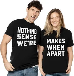 Couple Matching Theme Shirts Nothing Makes Sense Tee Shirt Boyfriend Girlfriend Husband Wife T-Shirts