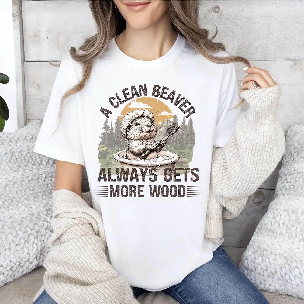 A Clean Beaver Always Gets More Wood Shirt, Dirty Humor Tshirt, Adult Humor Shirt, Gag Shirt, Inappropriate Tshirt, Woman Aesthetic Tee