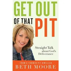 USED-Get Out of That Pit: Straight Talk About God's Deliverance by Beth Moore (Hardcover)