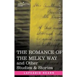 USED-The Romance of the Milky Way and Other Studies & Stories by Hearn, Lafcadio (Paperback)