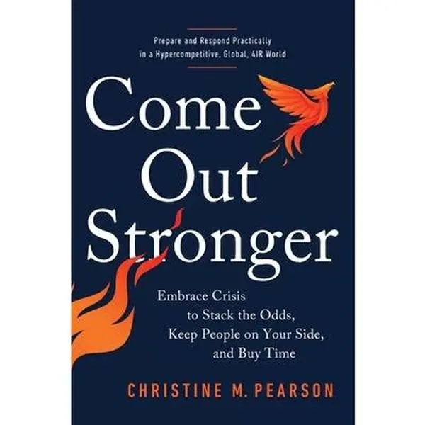 USED-Come Out Stronger: Embrace Crisis to Stack the Odds, Keep People on Your Side, and Buy Time by Pearson, Christine M. (Paperback)