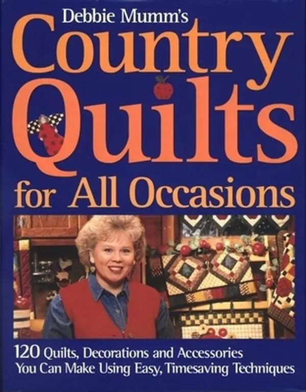 USED-Debbie Mumm's Country Quilts for All Occasions: 120 Quilts, Decorations, and Accessories You Can Make Using Easy Timesaving Techniques by Debbie Mumm (Hardcover)
