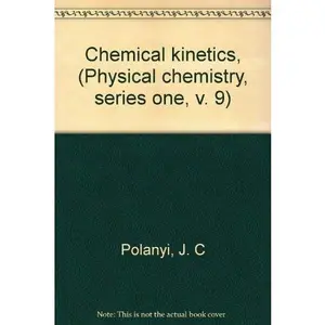 USED-Chemical kinetics, (Physical chemistry, series one, v. 9) by J. C Polanyi (Paperback)