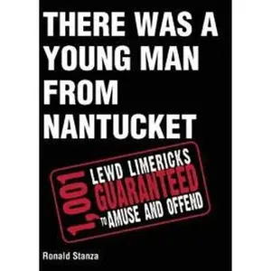 USED Book - There Was a Young Man From Nantucket: 1,001 Lewd Limericks Guaranteed to Amuse and Offend by Ronald Stanza (Unknown)